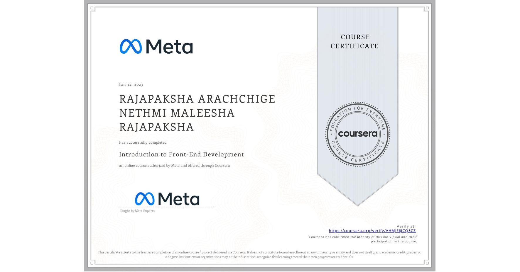 View certificate for RAJAPAKSHA ARACHCHIGE NETHMI MALEESHA RAJAPAKSHA, Introduction to Front-End Development, an online non-credit course authorized by Meta and offered through Coursera