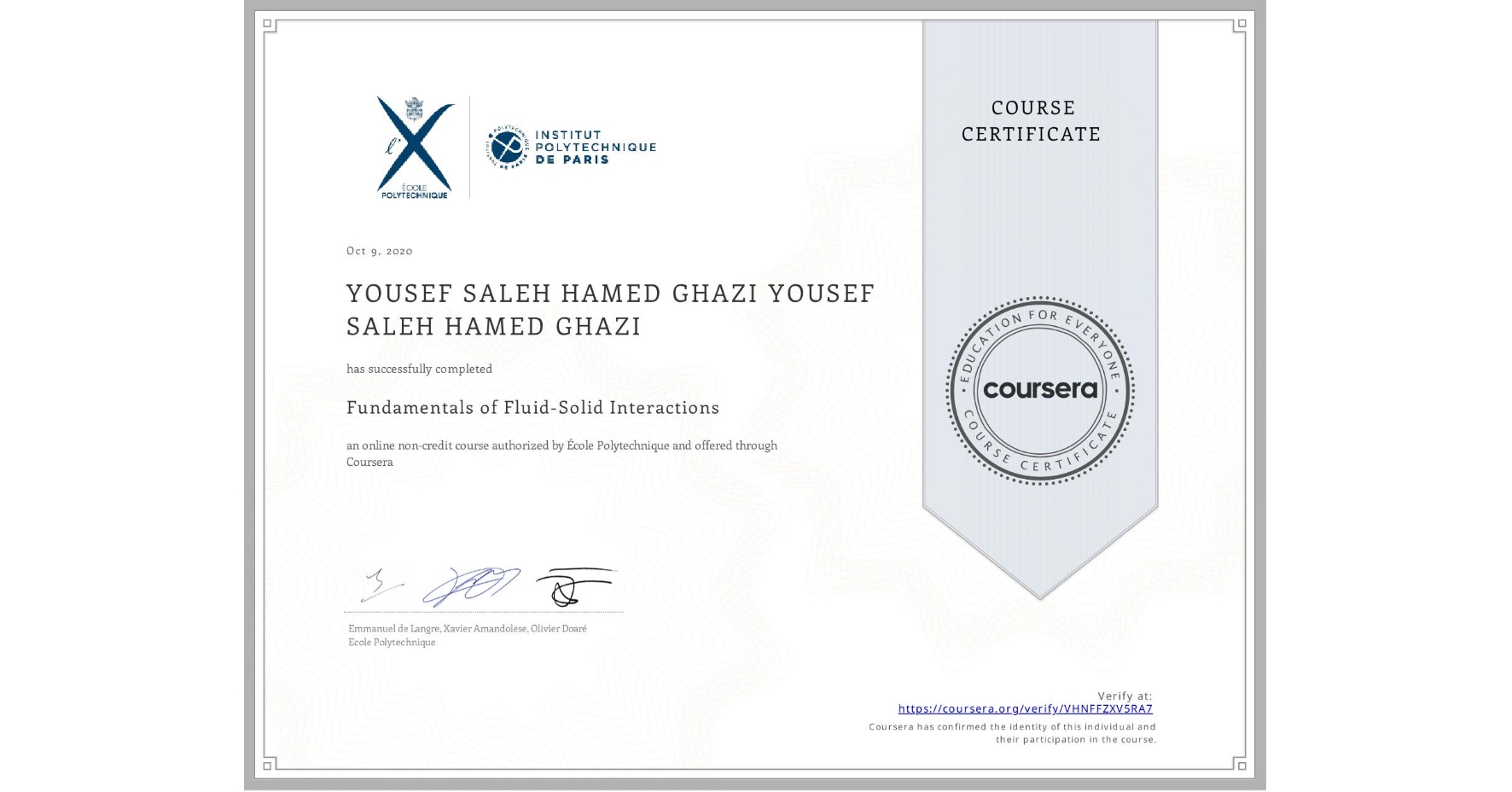 View certificate for YOUSEF SALEH HAMED GHAZI YOUSEF SALEH HAMED GHAZI, Fundamentals of Fluid-Solid Interactions, an online non-credit course authorized by École Polytechnique and offered through Coursera