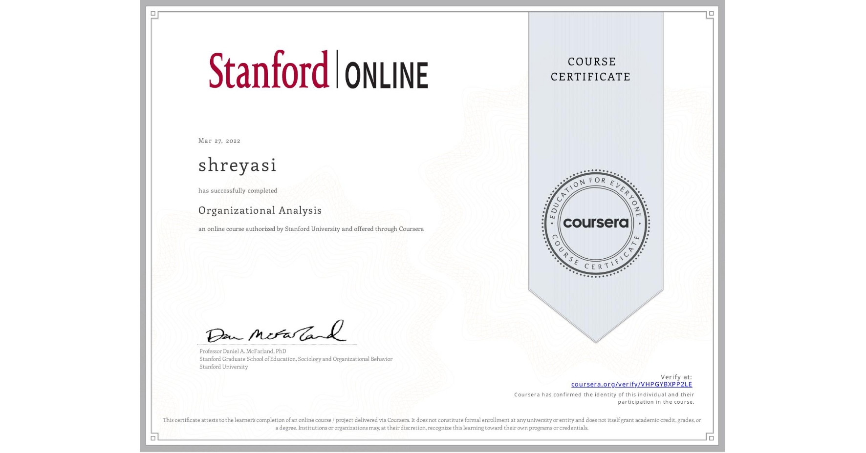 View certificate for shreyasi , Organizational Analysis , an online non-credit course authorized by Stanford University and offered through Coursera