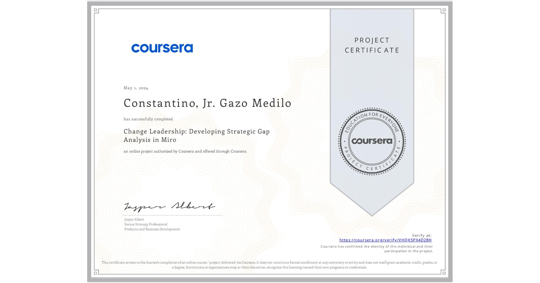 View certificate for Constantino, Jr. Gazo Medilo, Change Leadership: Developing Strategic Gap Analysis in Miro, an online non-credit course authorized by Coursera and offered through Coursera