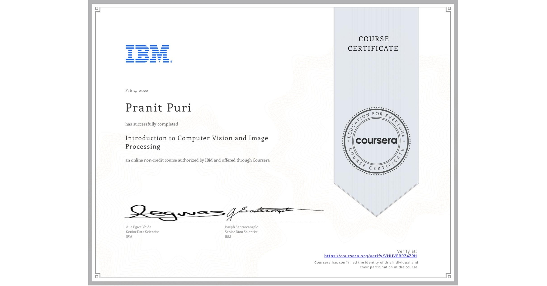 View certificate for Pranit Puri, Introduction to Computer Vision and Image Processing, an online non-credit course authorized by IBM and offered through Coursera