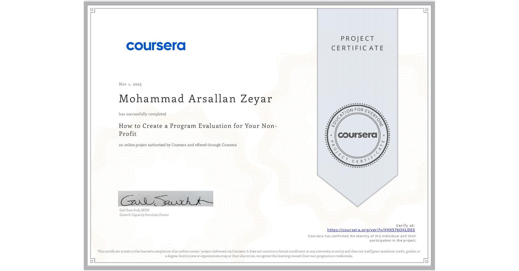 View certificate for Mohammad Arsallan Zeyar, How to Create a Program Evaluation for Your Non-Profit , an online non-credit course authorized by Coursera and offered through Coursera
