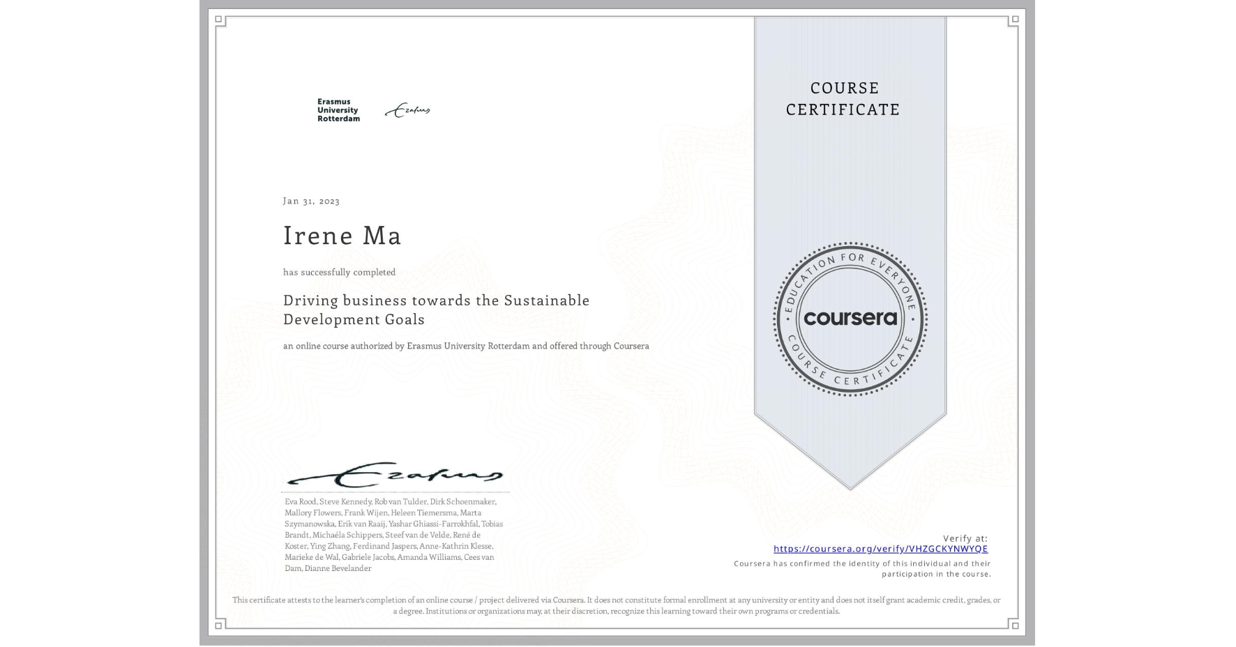 View certificate for Irene Ma, Driving business towards the Sustainable Development Goals, an online non-credit course authorized by Erasmus University Rotterdam and offered through Coursera