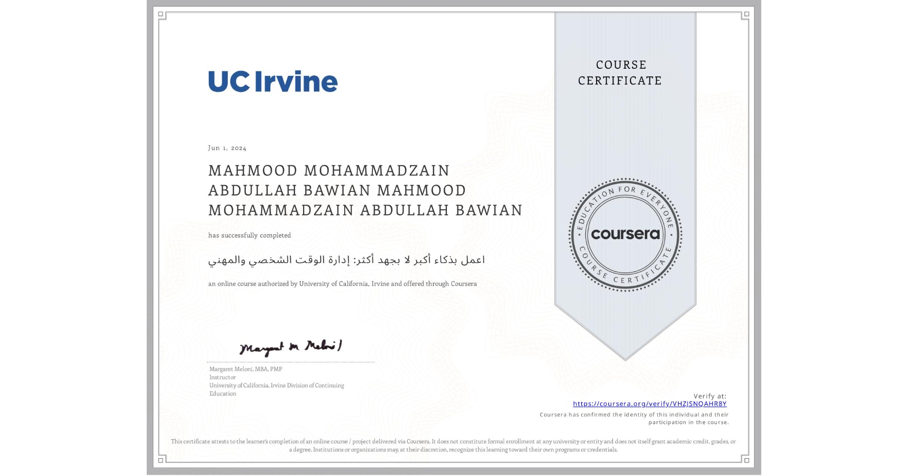 View certificate for MAHMOOD MOHAMMADZAIN ABDULLAH BAWIAN MAHMOOD MOHAMMADZAIN ABDULLAH BAWIAN, اعمل بذكاء أكبر لا بجهد أكثر: إدارة الوقت الشخصي والمهني, an online non-credit course authorized by University of California, Irvine and offered through Coursera