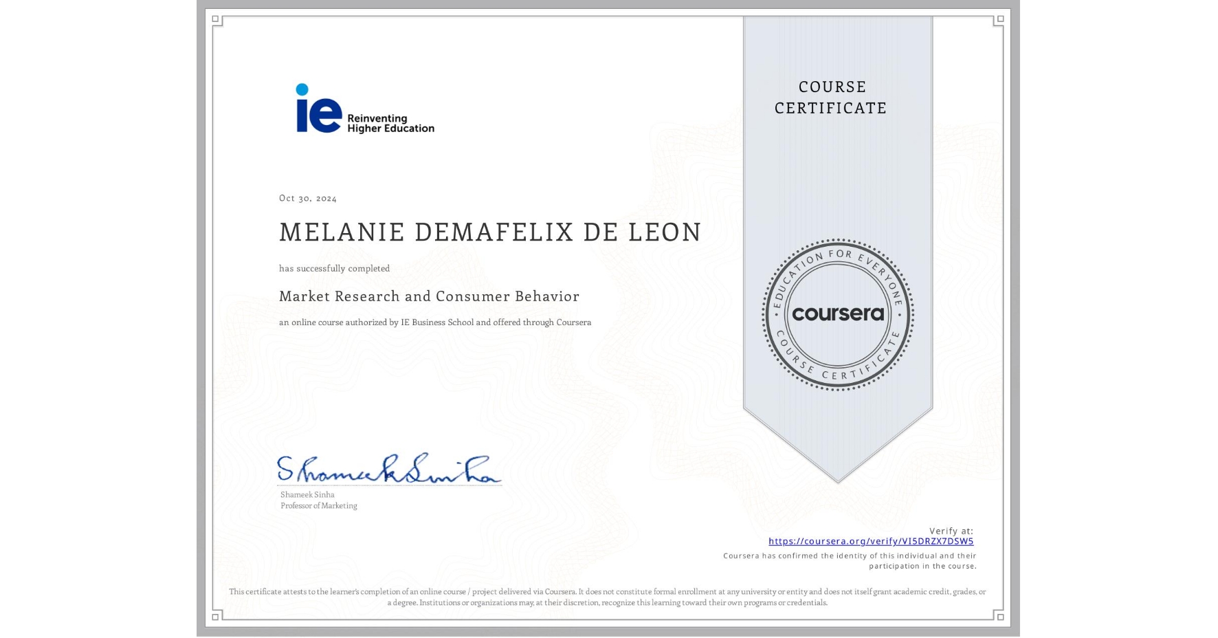 View certificate for MELANIE DEMAFELIX DE LEON, Market Research and Consumer Behavior, an online non-credit course authorized by IE Business School and offered through Coursera
