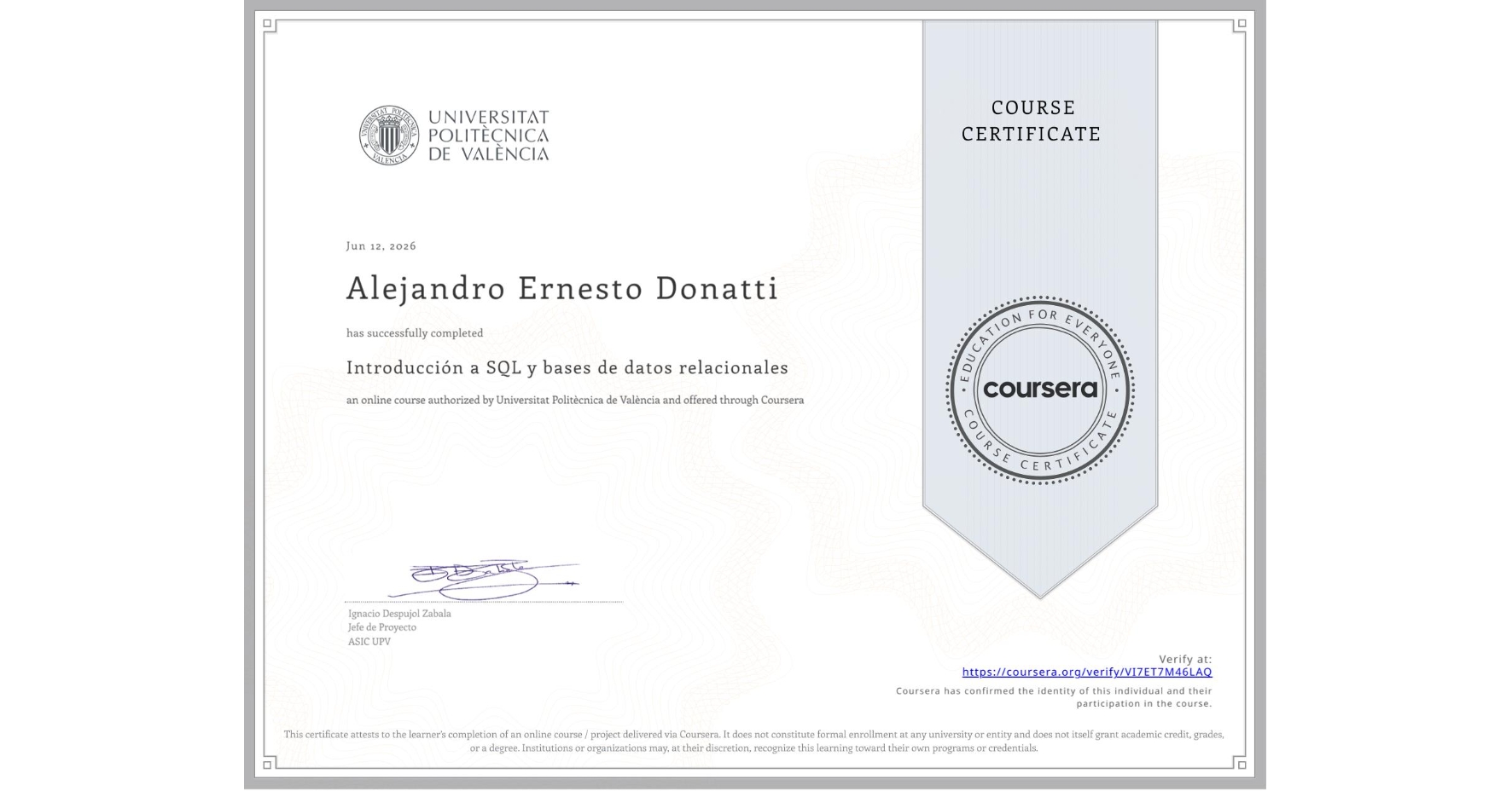 View certificate for Alejandro Ernesto Donatti, Introducción a SQL y bases de datos relacionales, an online non-credit course authorized by Universitat Politècnica de València and offered through Coursera