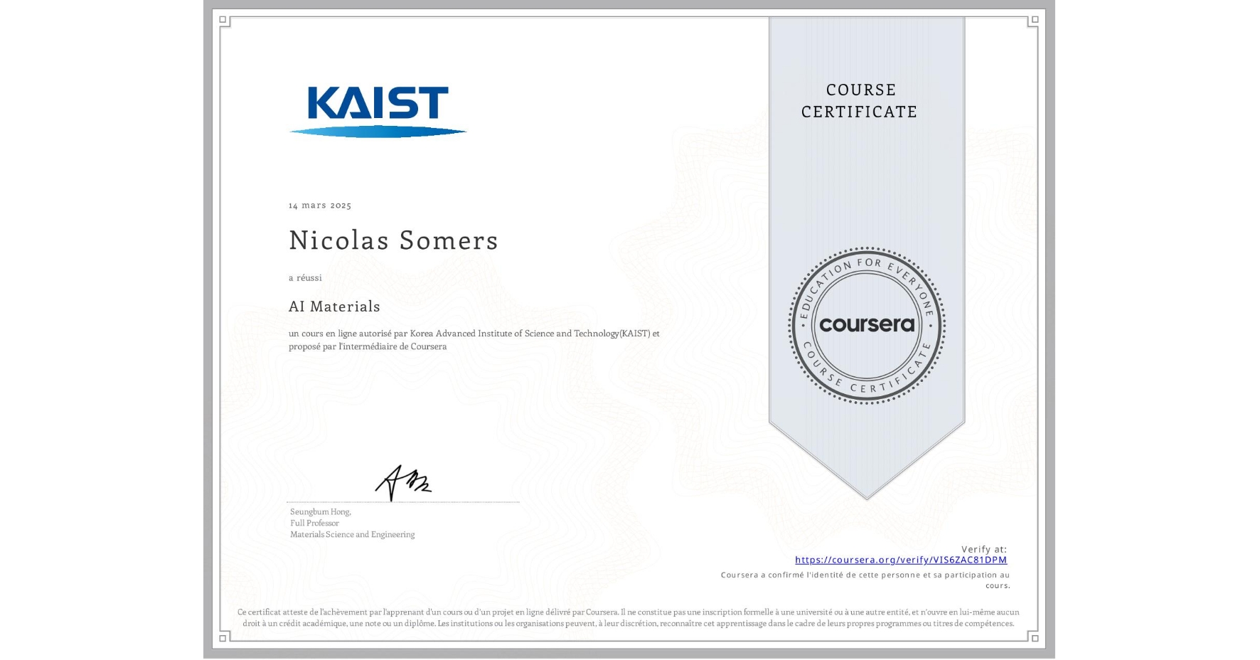 View certificate for Nicolas Somers, AI Materials, an online non-credit course authorized by Korea Advanced Institute of Science and Technology(KAIST) and offered through Coursera