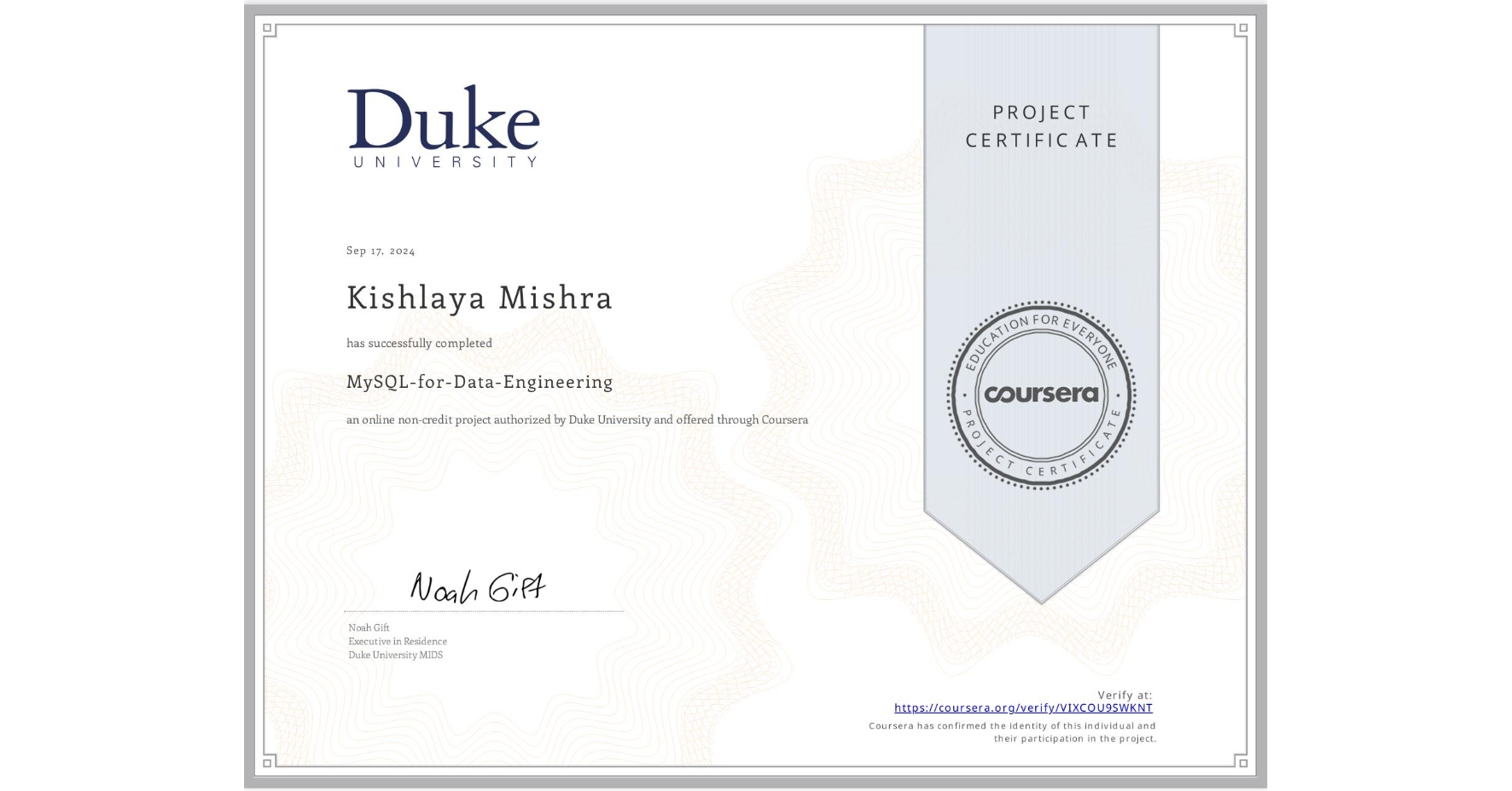View certificate for Kishlaya Mishra, MySQL-for-Data-Engineering, an online non-credit course authorized by Duke University and offered through Coursera