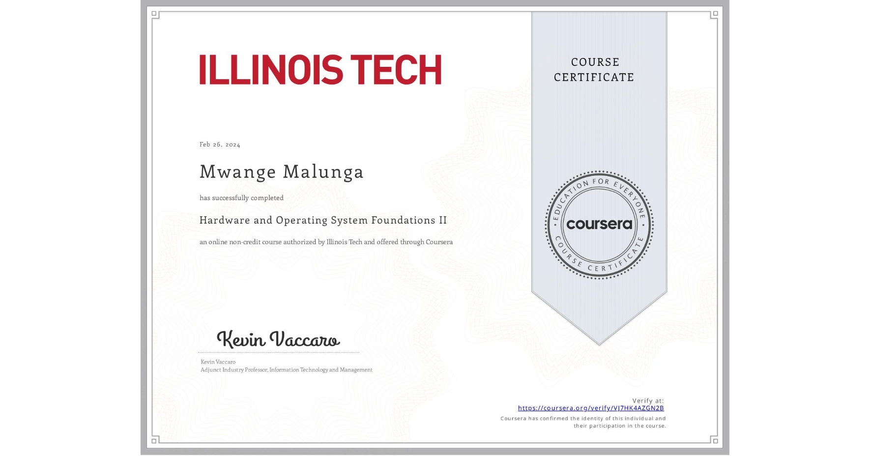 View certificate for Mwange Malunga, Hardware and Operating System Foundations II, an online non-credit course authorized by Illinois Tech and offered through Coursera