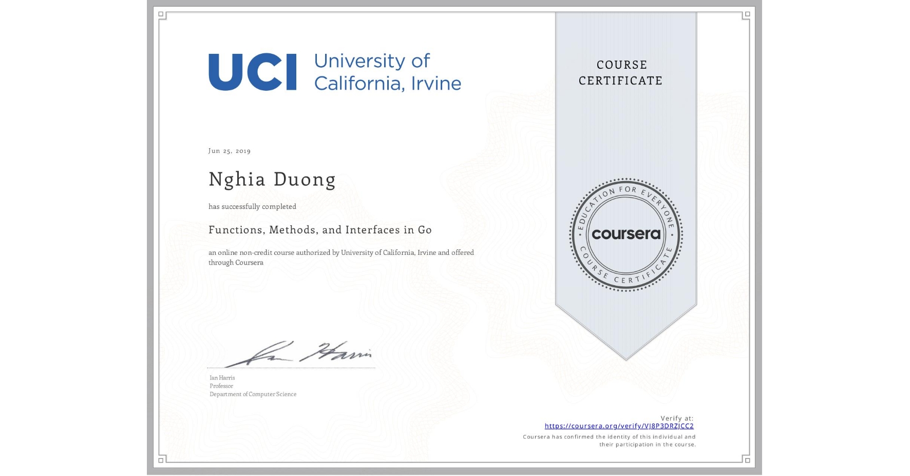 View certificate for Nghia Duong, Functions, Methods, and Interfaces in Go, an online non-credit course authorized by University of California, Irvine and offered through Coursera