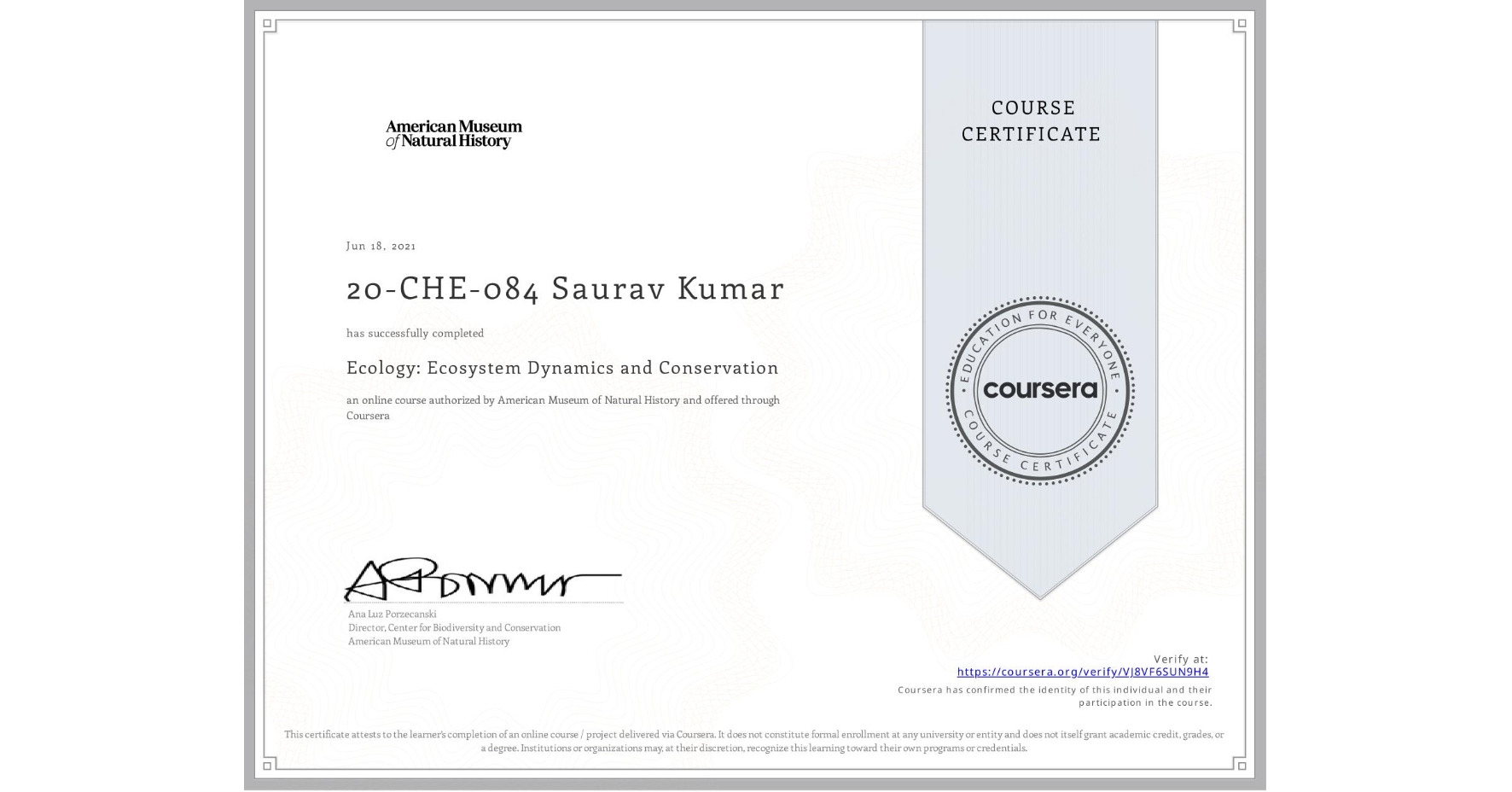 View certificate for 20-CHE-084 Saurav Kumar, Ecology: Ecosystem Dynamics and Conservation, an online non-credit course authorized by American Museum of Natural History and offered through Coursera