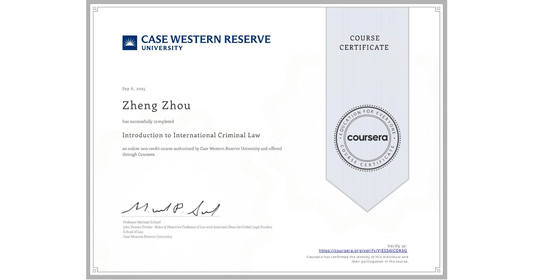 View certificate for Zheng Zhou, Introduction to International Criminal Law, an online non-credit course authorized by Case Western Reserve University and offered through Coursera