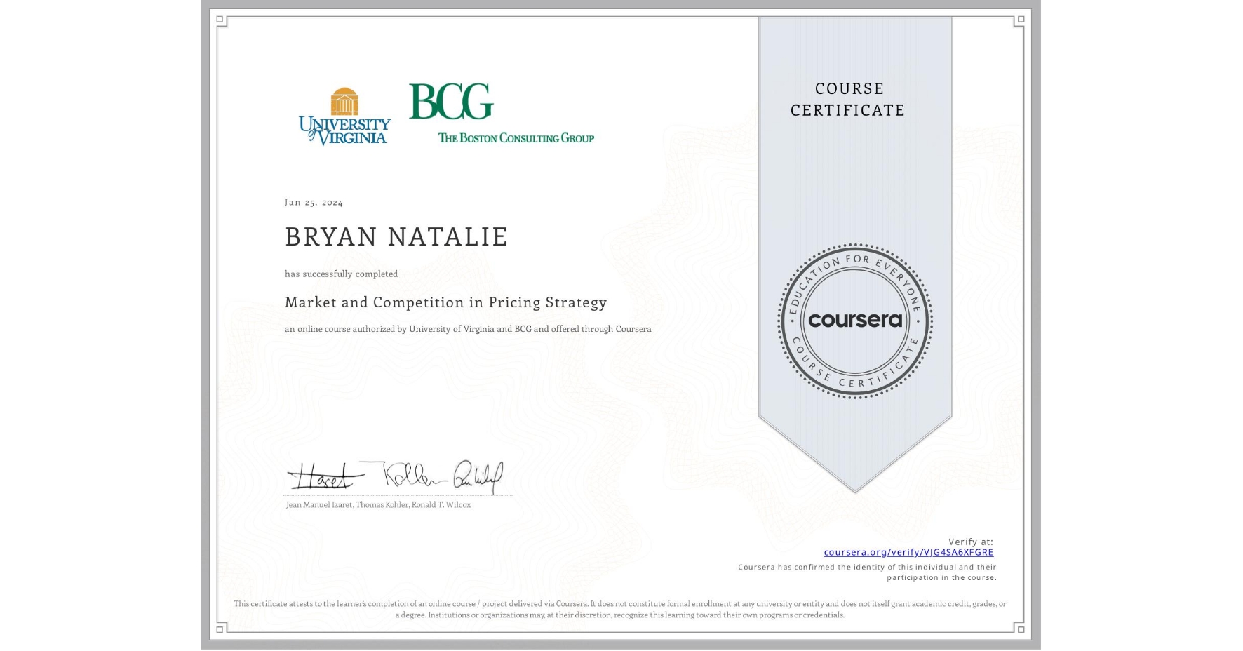 View certificate for BRYAN NATALIE, Market and Competition in Pricing Strategy, an online non-credit course authorized by University of Virginia & BCG and offered through Coursera