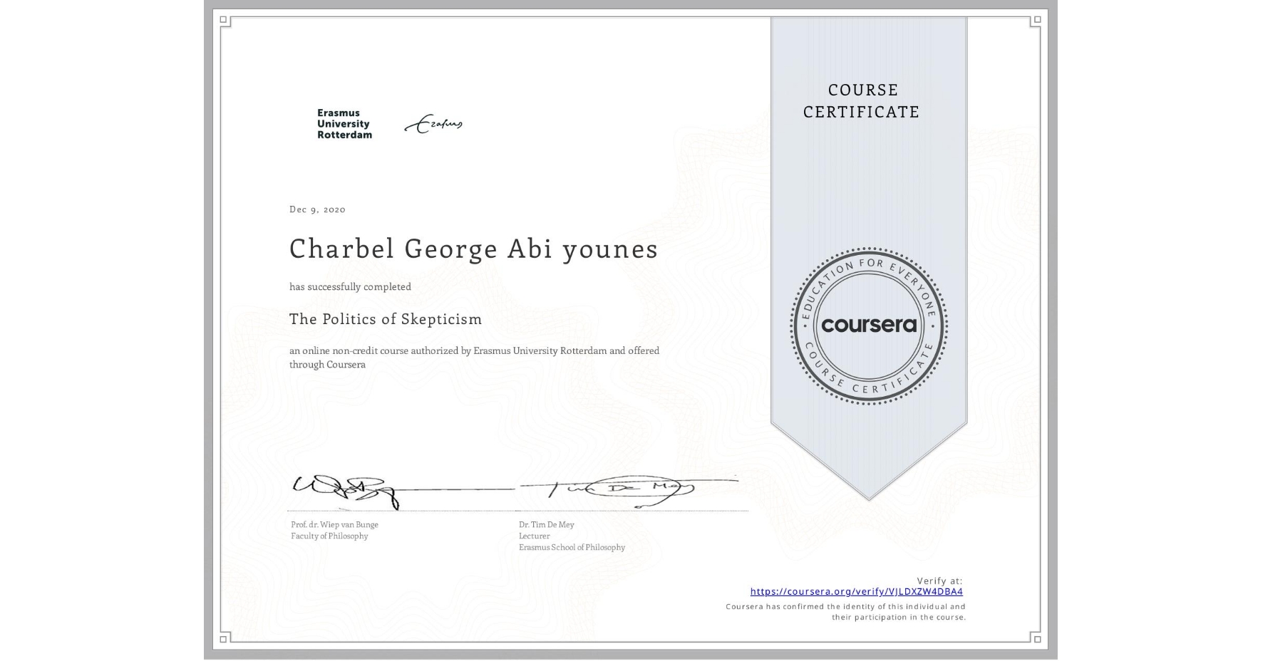 View certificate for Charbel George Abi younes, The Politics of Skepticism, an online non-credit course authorized by Erasmus University Rotterdam and offered through Coursera