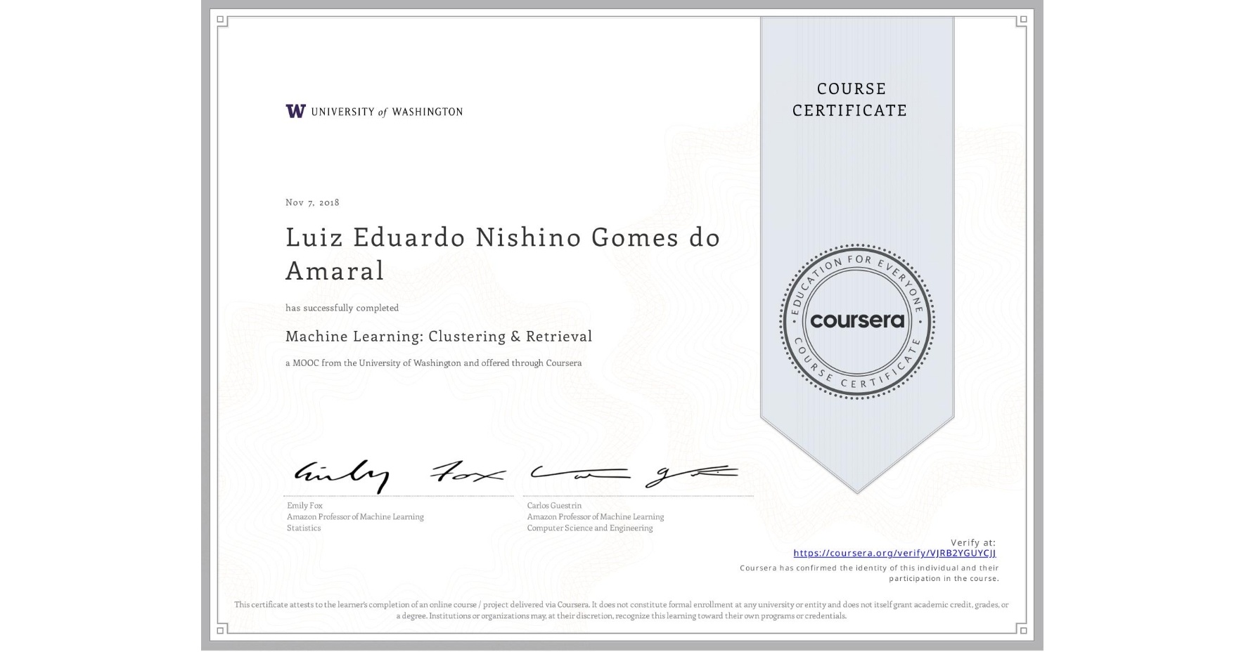 View certificate for Luiz Eduardo Nishino Gomes do Amaral, Machine Learning: Clustering & Retrieval, an online non-credit course authorized by University of Washington and offered through Coursera
