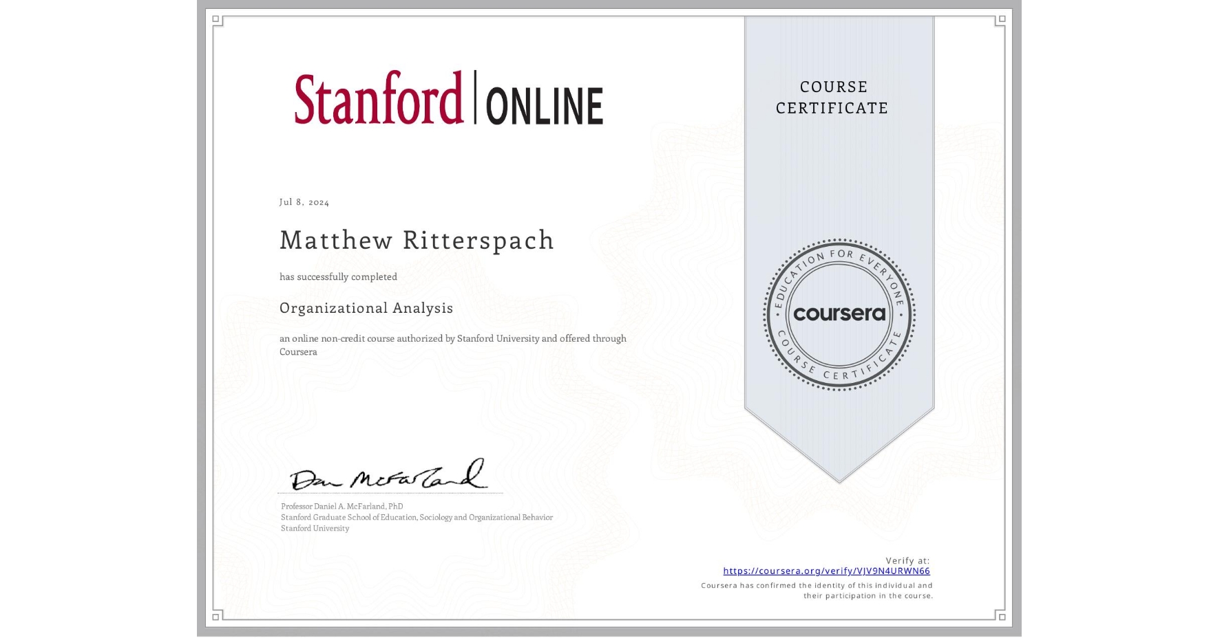 View certificate for Matthew Ritterspach, Organizational Analysis , an online non-credit course authorized by Stanford University and offered through Coursera