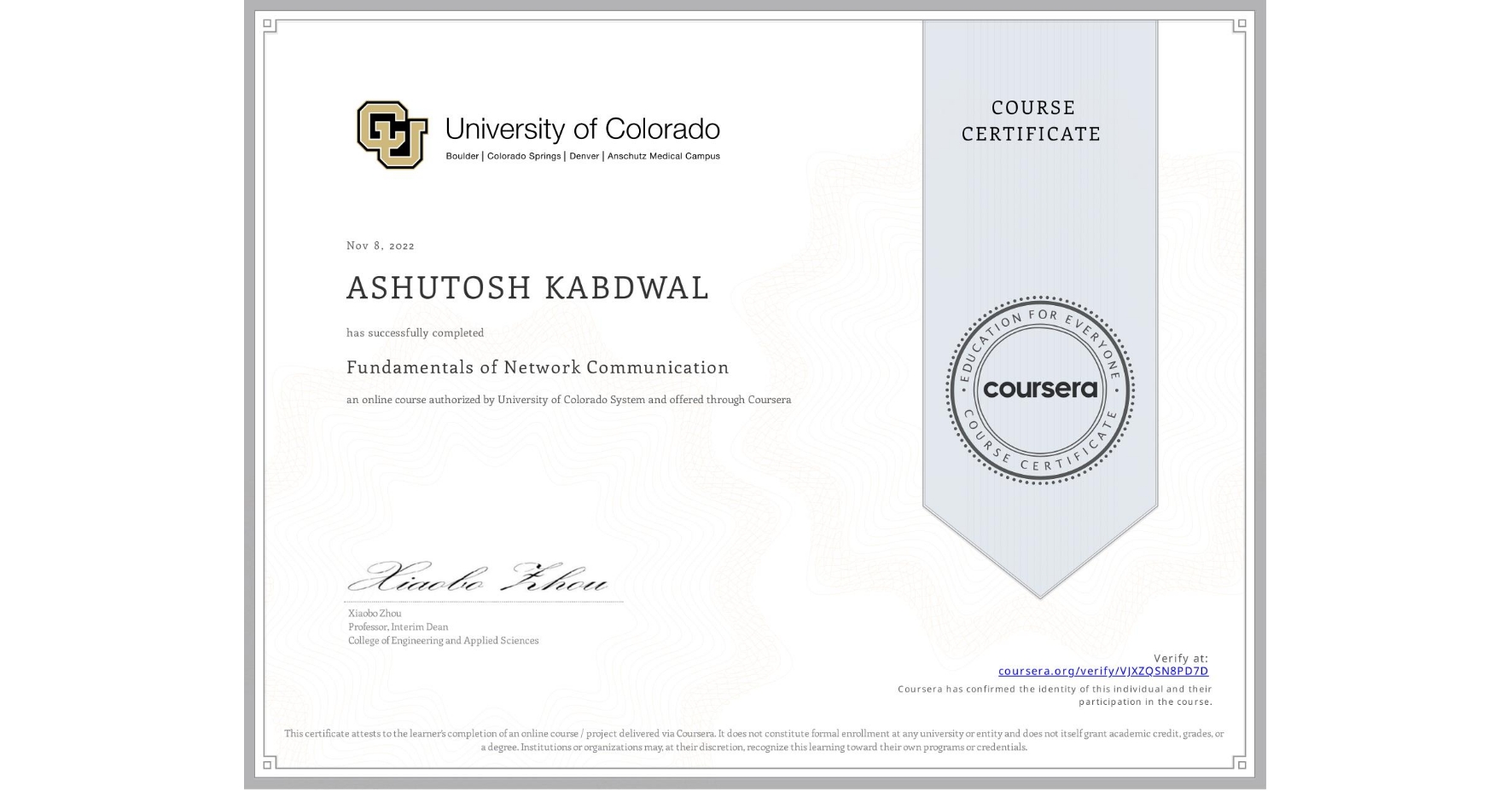 View certificate for ASHUTOSH KABDWAL, Fundamentals of Network Communication, an online non-credit course authorized by University of Colorado System and offered through Coursera