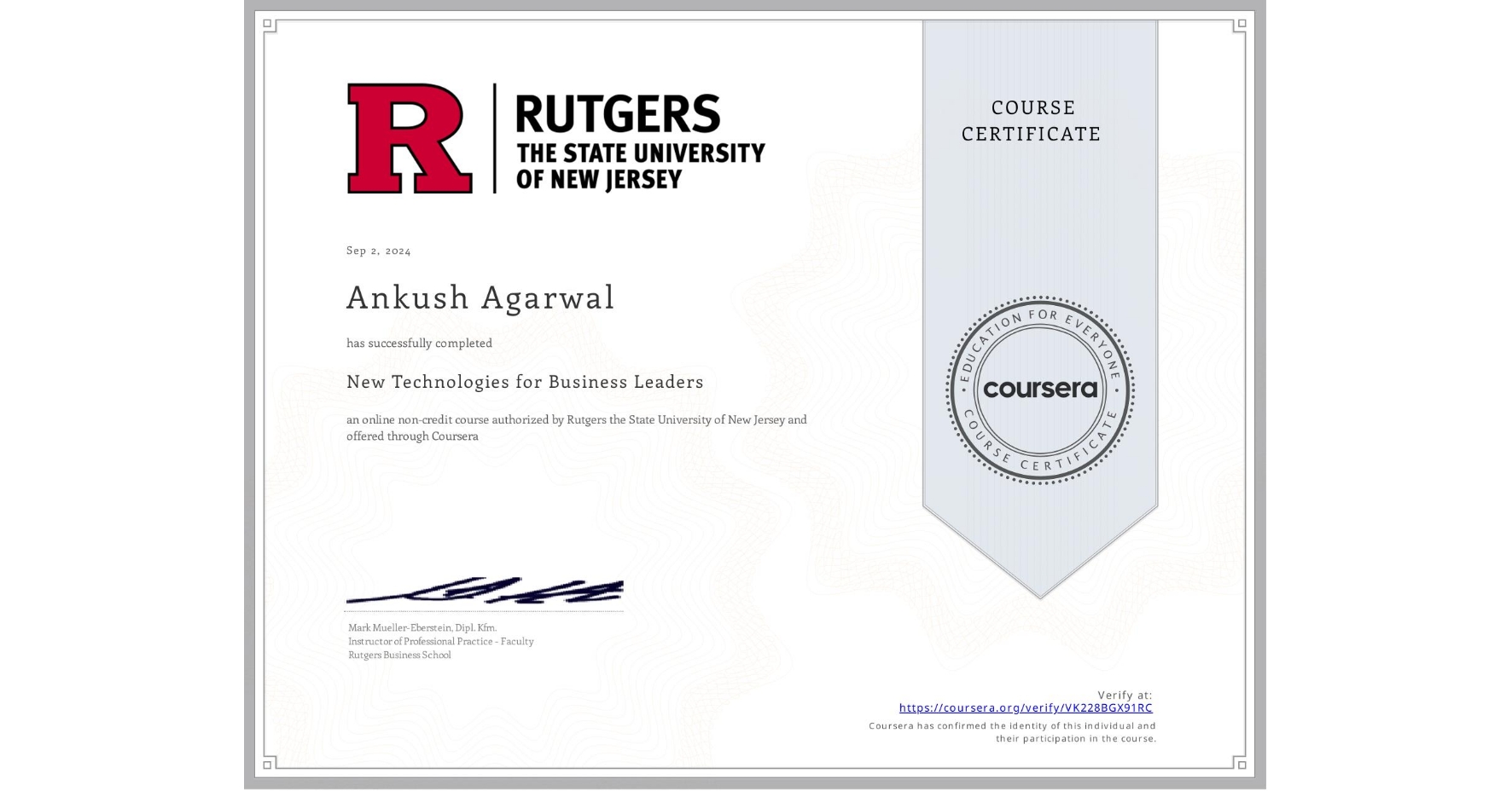 View certificate for Ankush Agarwal, New Technologies for Business Leaders, an online non-credit course authorized by Rutgers the State University of New Jersey and offered through Coursera