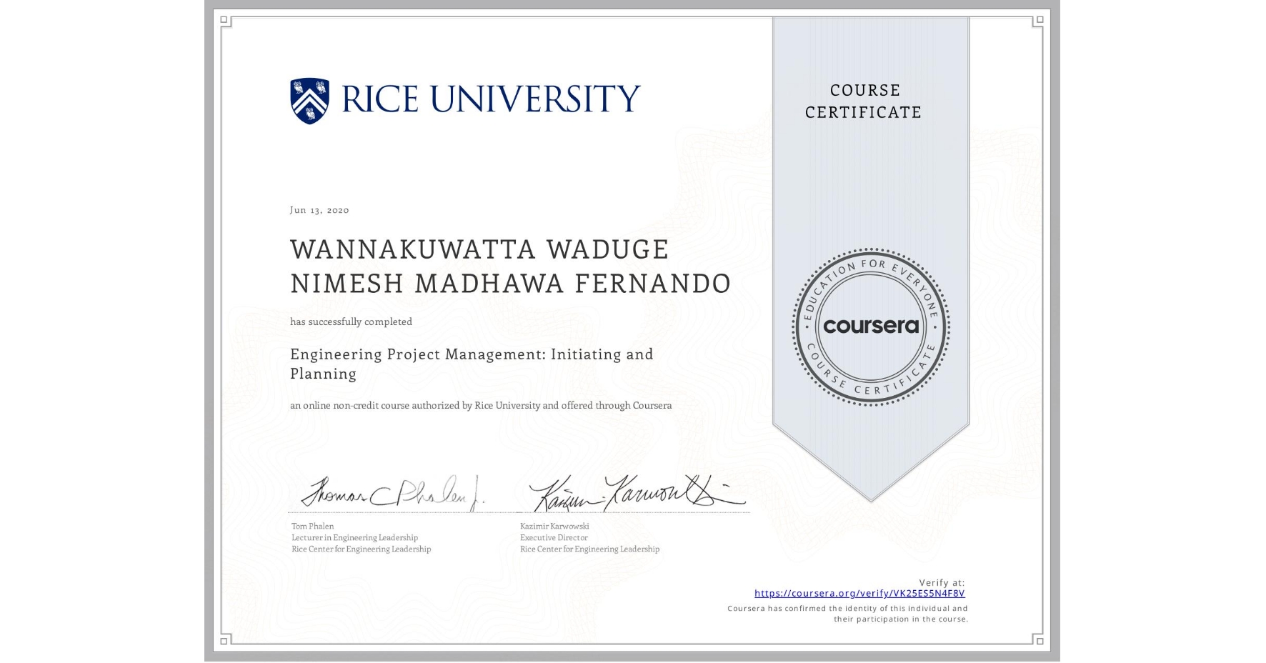 View certificate for WANNAKUWATTA WADUGE NIMESH MADHAWA FERNANDO, Engineering Project Management: Initiating and Planning, an online non-credit course authorized by Rice University and offered through Coursera