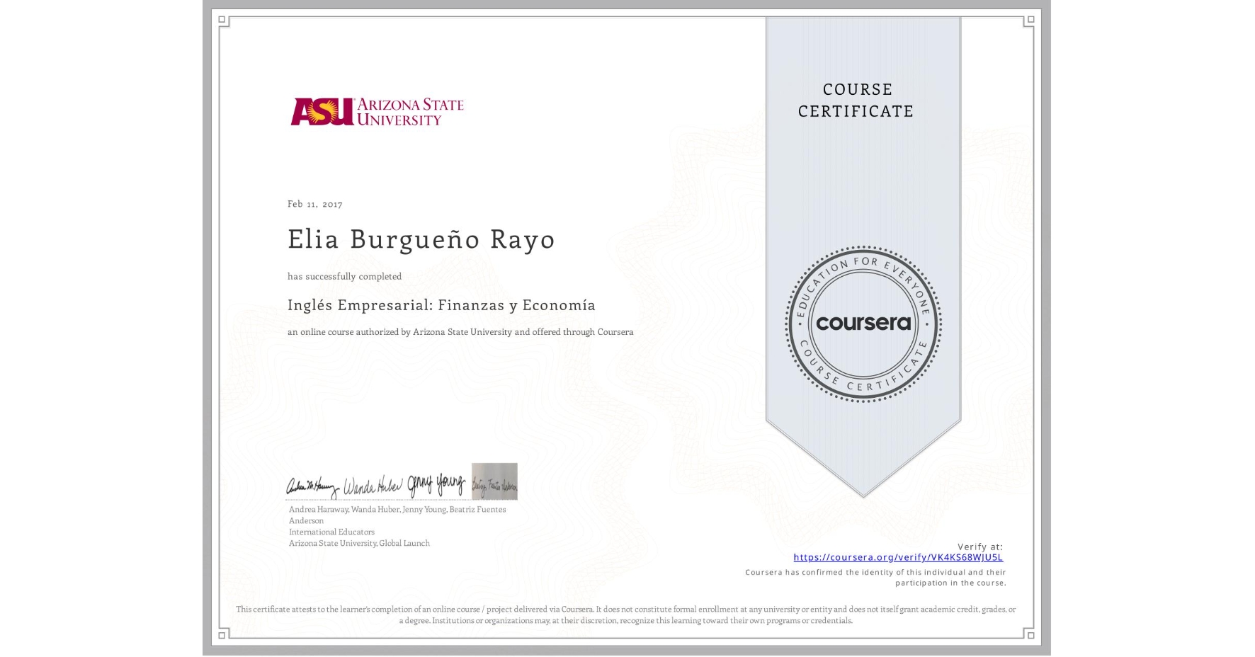 View certificate for Elia Burgueño Rayo, Inglés Empresarial: Finanzas y Economía, an online non-credit course authorized by Arizona State University and offered through Coursera