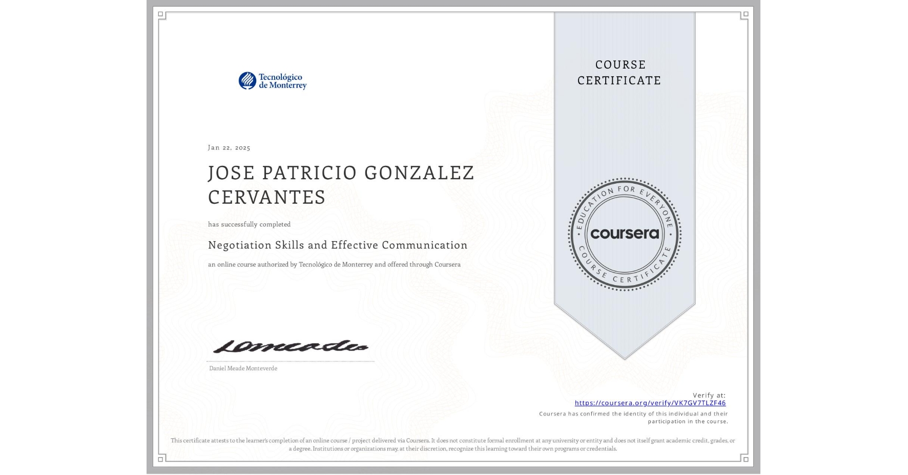 View certificate for JOSE PATRICIO GONZALEZ CERVANTES, Negotiation Skills and Effective Communication , an online non-credit course authorized by Tecnológico de Monterrey and offered through Coursera