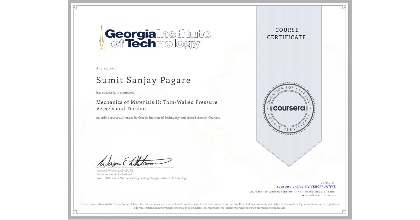 View certificate for Sumit Sanjay Pagare, Mechanics of Materials II: Thin-Walled Pressure Vessels and Torsion, an online non-credit course authorized by Georgia Institute of Technology and offered through Coursera