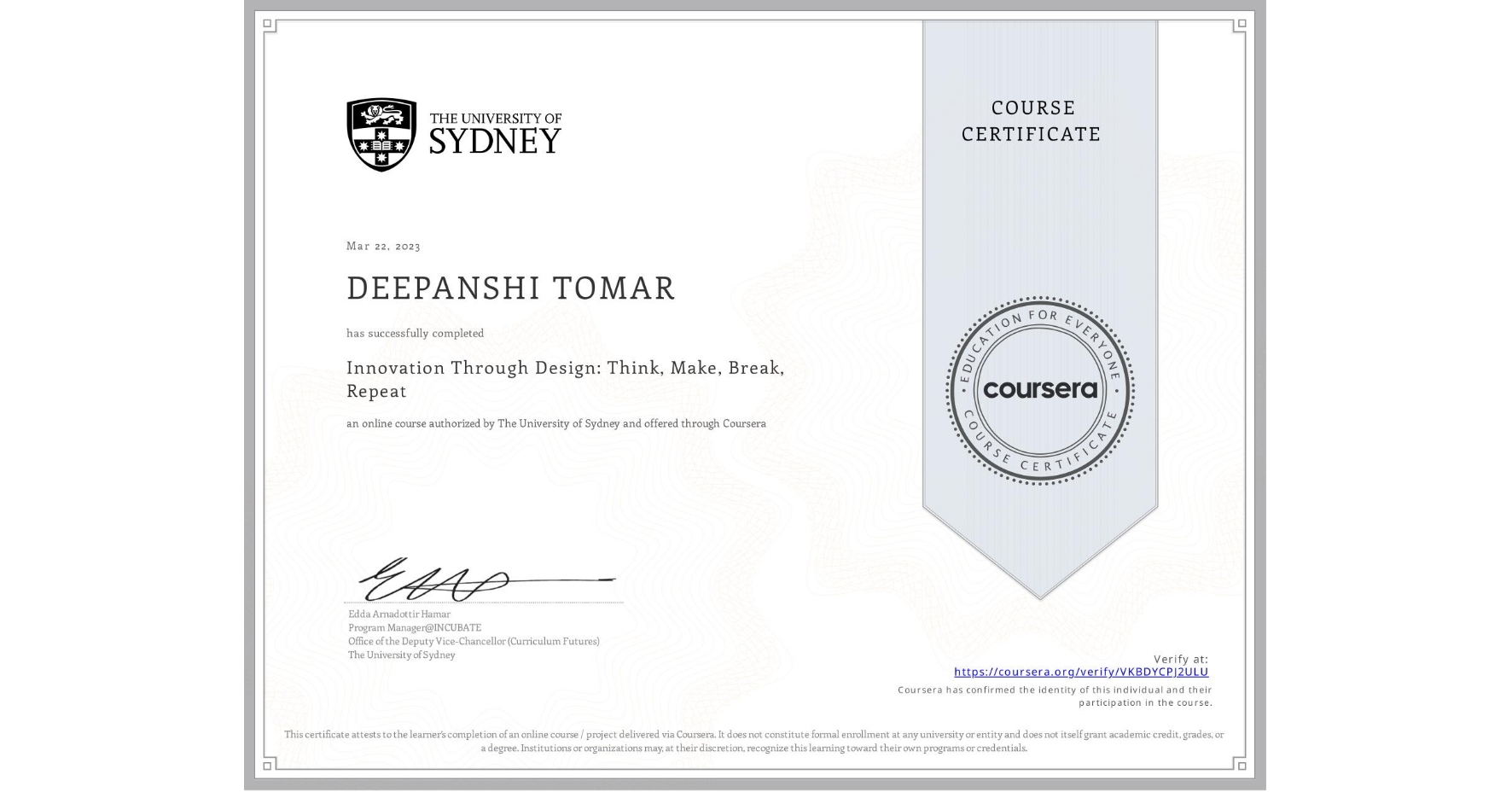 View certificate for DEEPANSHI TOMAR, Innovation Through Design: Think, Make, Break, Repeat, an online non-credit course authorized by The University of Sydney and offered through Coursera