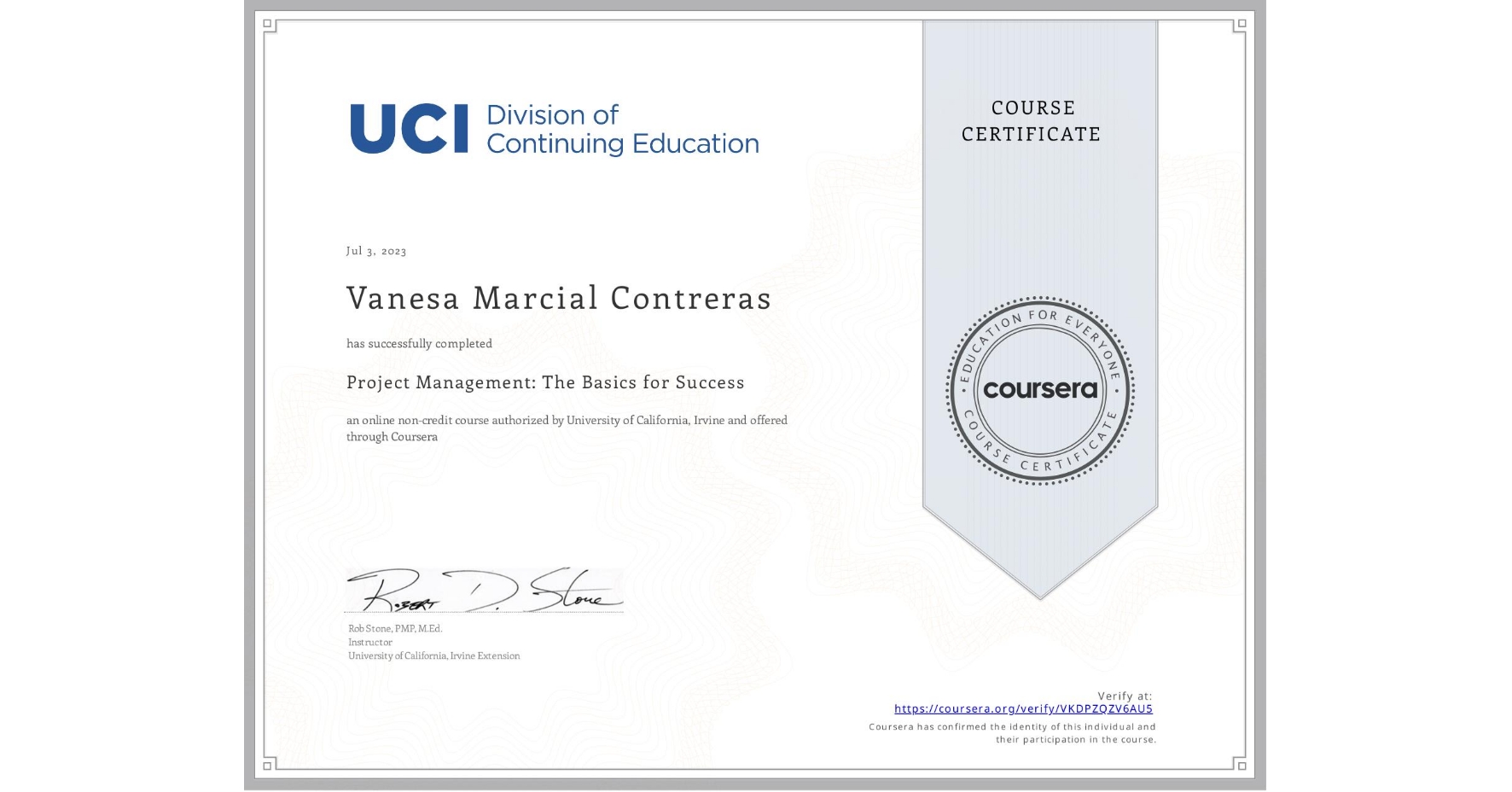 View certificate for Vanesa Marcial Contreras, Project Management: The Basics for Success, an online non-credit course authorized by University of California, Irvine and offered through Coursera