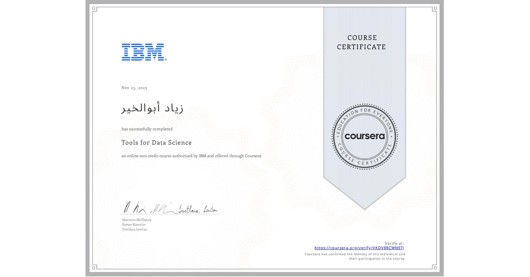 View certificate for زياد أبوالخير, Tools for Data Science, an online non-credit course authorized by IBM and offered through Coursera