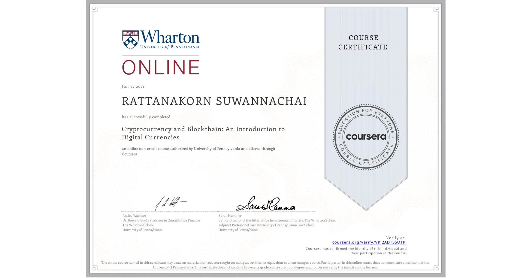 View certificate for RATTANAKORN SUWANNACHAI, Cryptocurrency and Blockchain: An Introduction to Digital Currencies, an online non-credit course authorized by University of Pennsylvania and offered through Coursera