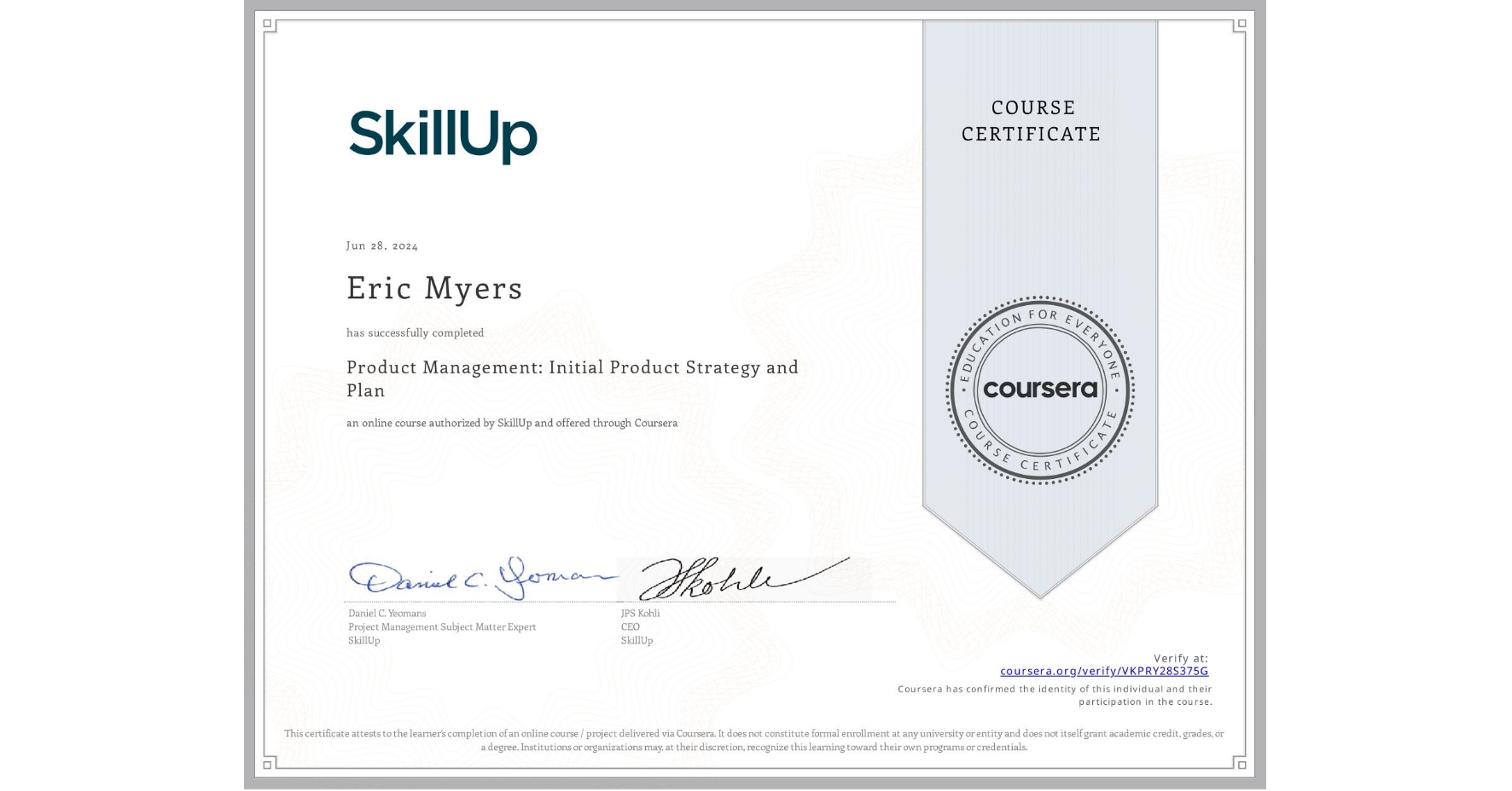 View certificate for Eric Myers, Product Management: Initial Product Strategy and Plan, an online non-credit course authorized by SkillUp and offered through Coursera