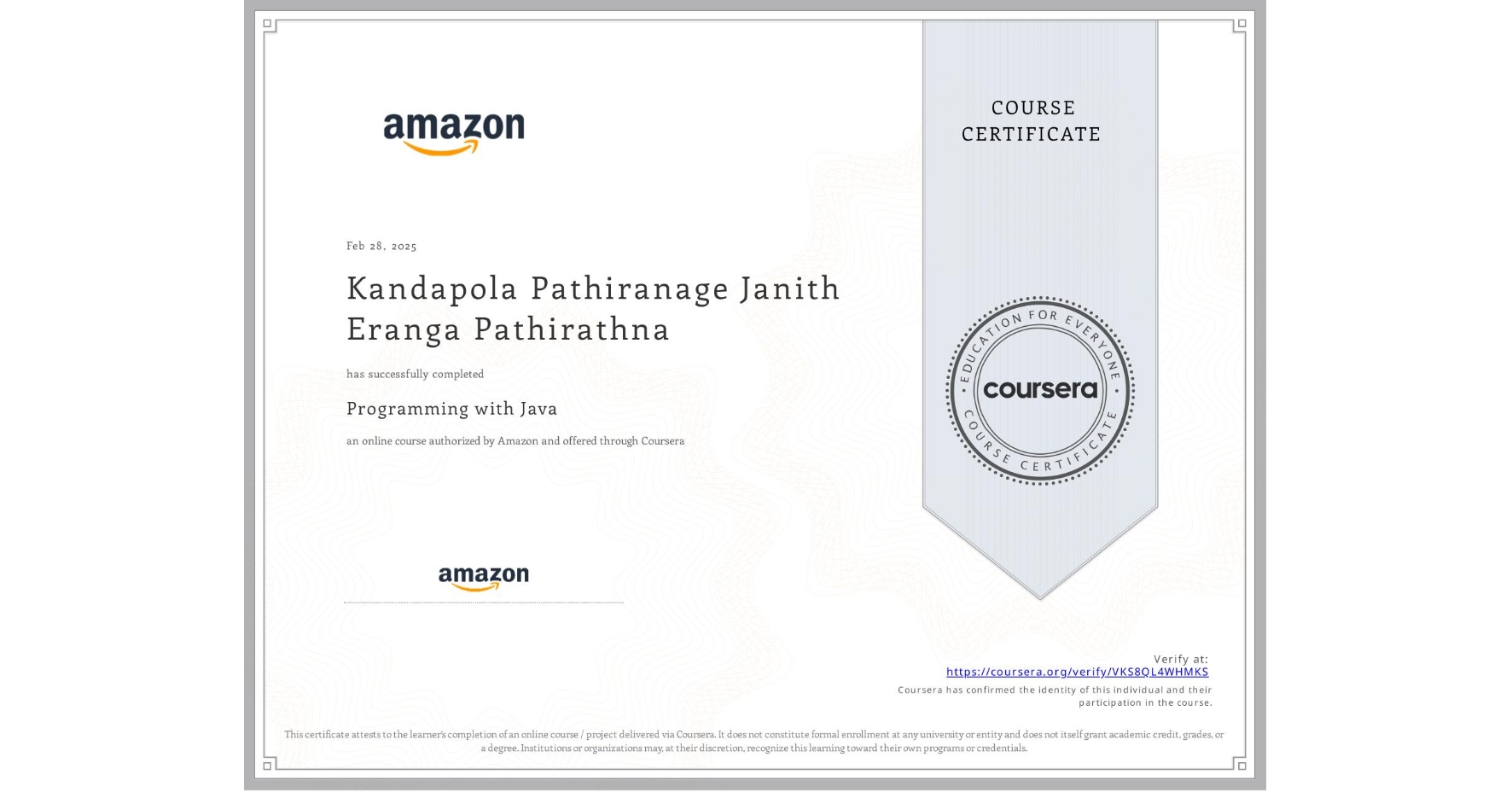 View certificate for Kandapola Pathiranage Janith Eranga Pathirathna, Programming with Java, an online non-credit course authorized by Amazon and offered through Coursera