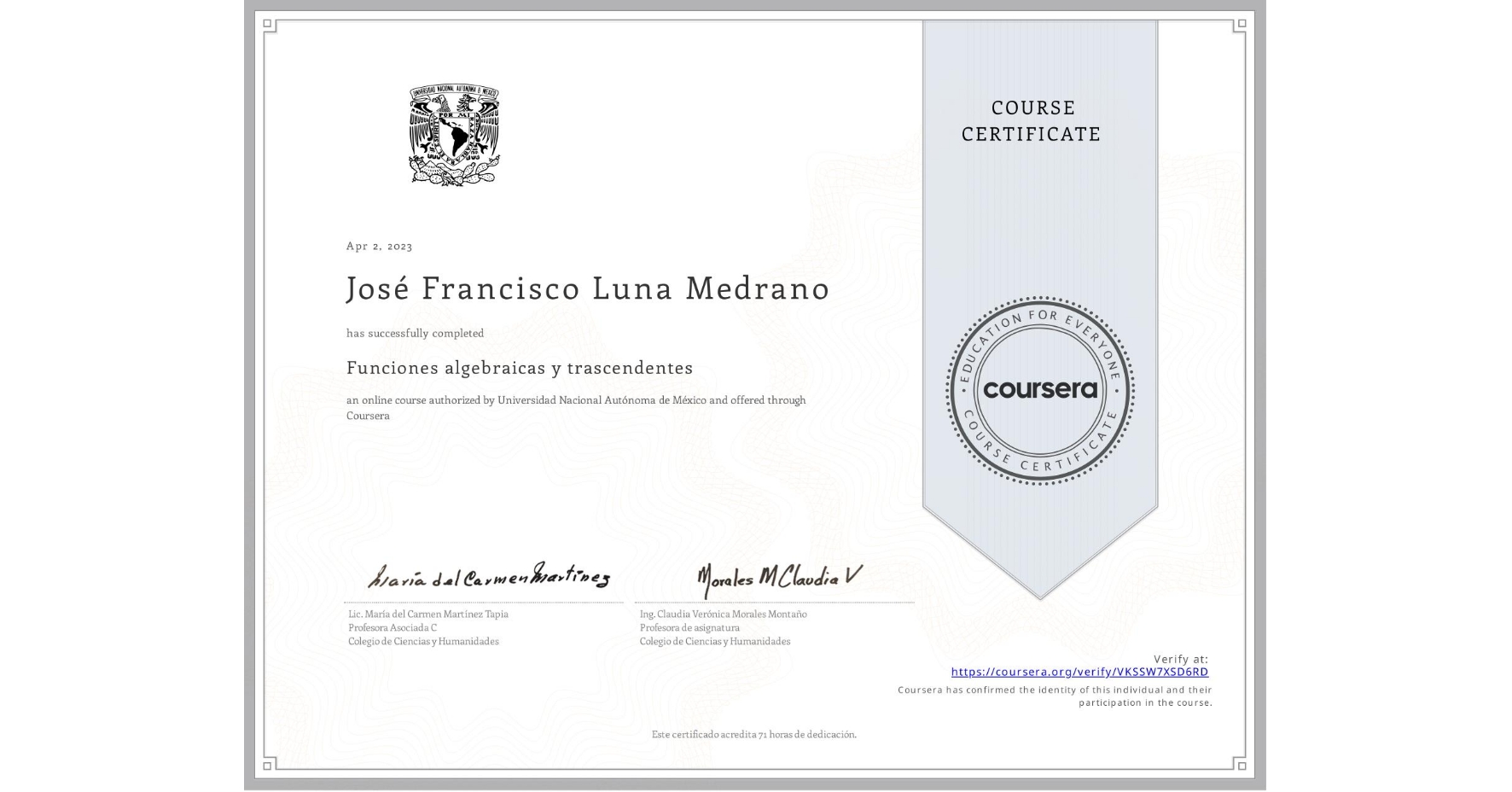 View certificate for José Francisco Luna Medrano, Funciones algebraicas y trascendentes , an online non-credit course authorized by Universidad Nacional Autónoma de México and offered through Coursera