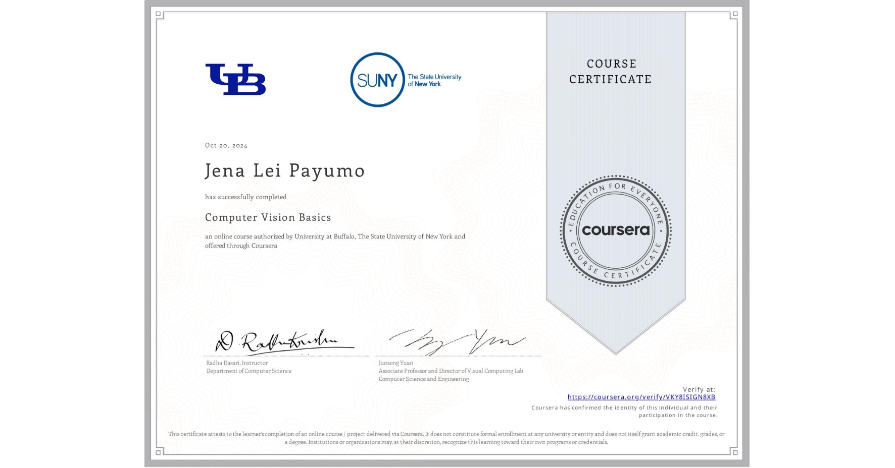View certificate for Jena Lei  Payumo, Computer Vision Basics, an online non-credit course authorized by University at Buffalo & The State University of New York and offered through Coursera