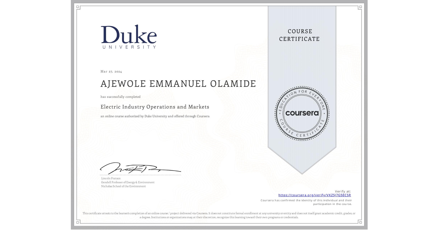 View certificate for AJEWOLE EMMANUEL OLAMIDE , Electric Industry Operations and Markets, an online non-credit course authorized by Duke University and offered through Coursera