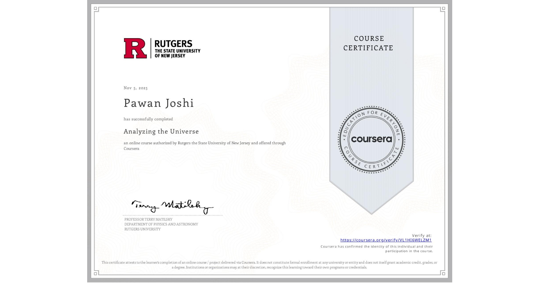 View certificate for Pawan Joshi, Analyzing the Universe, an online non-credit course authorized by Rutgers the State University of New Jersey and offered through Coursera