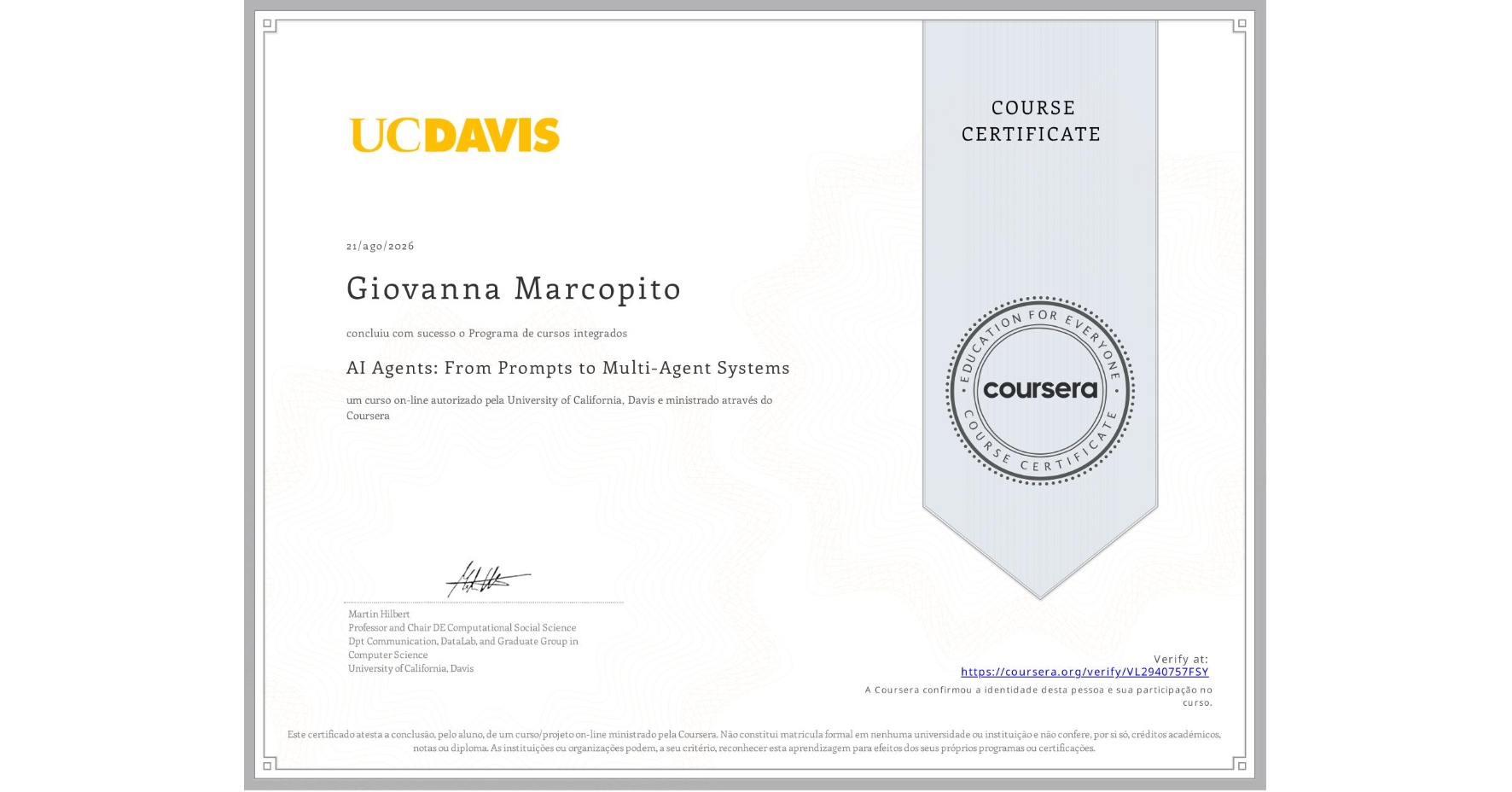 View certificate for Giovanna Marcopito, AI Agents: From Prompts to Multi-Agent Systems, an online non-credit course authorized by University of California, Davis and offered through Coursera
