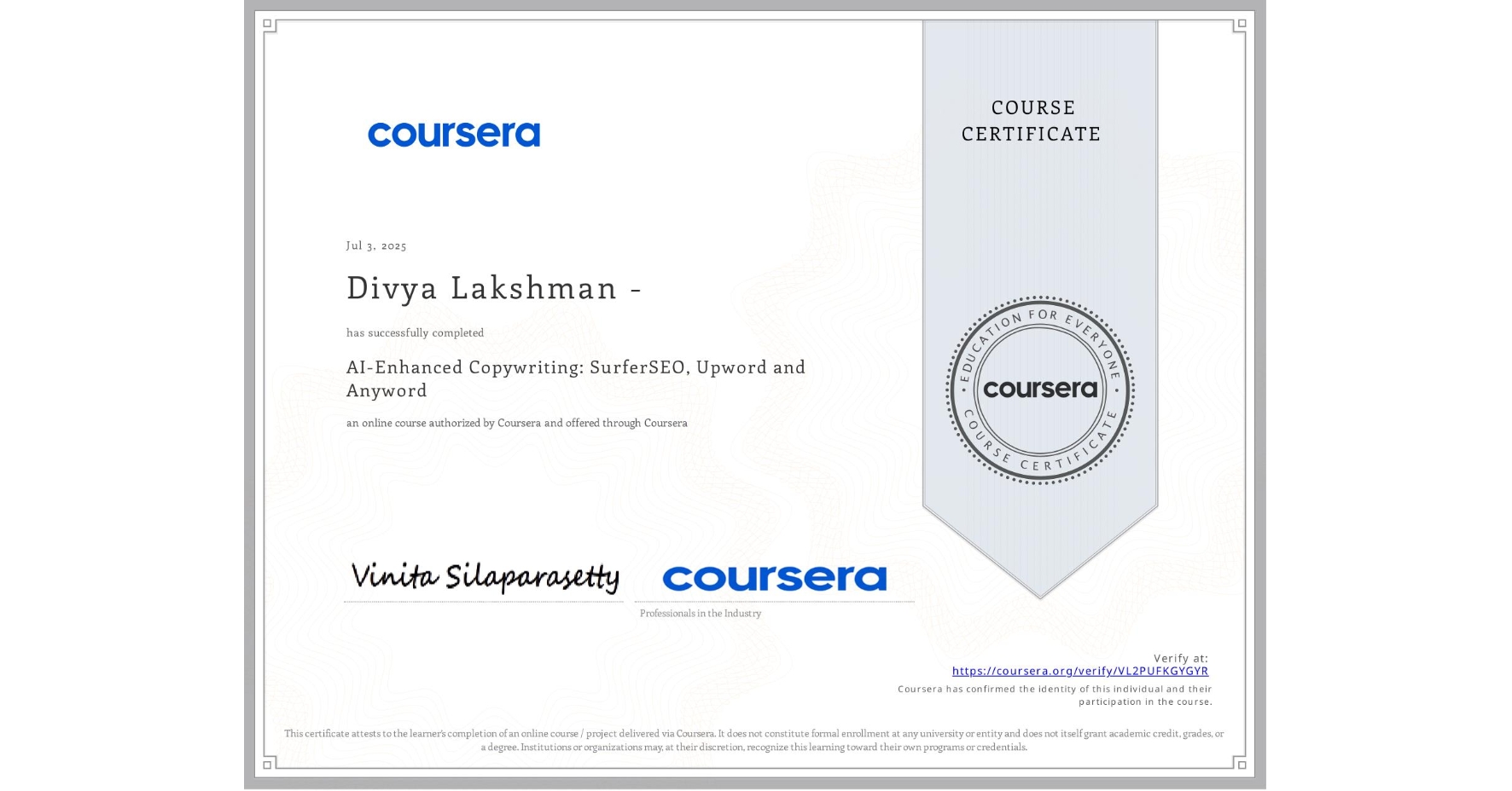 View certificate for Divya Lakshman -, AI-Enhanced Copywriting: SurferSEO, Upword and Anyword, an online non-credit course authorized by Coursera and offered through Coursera