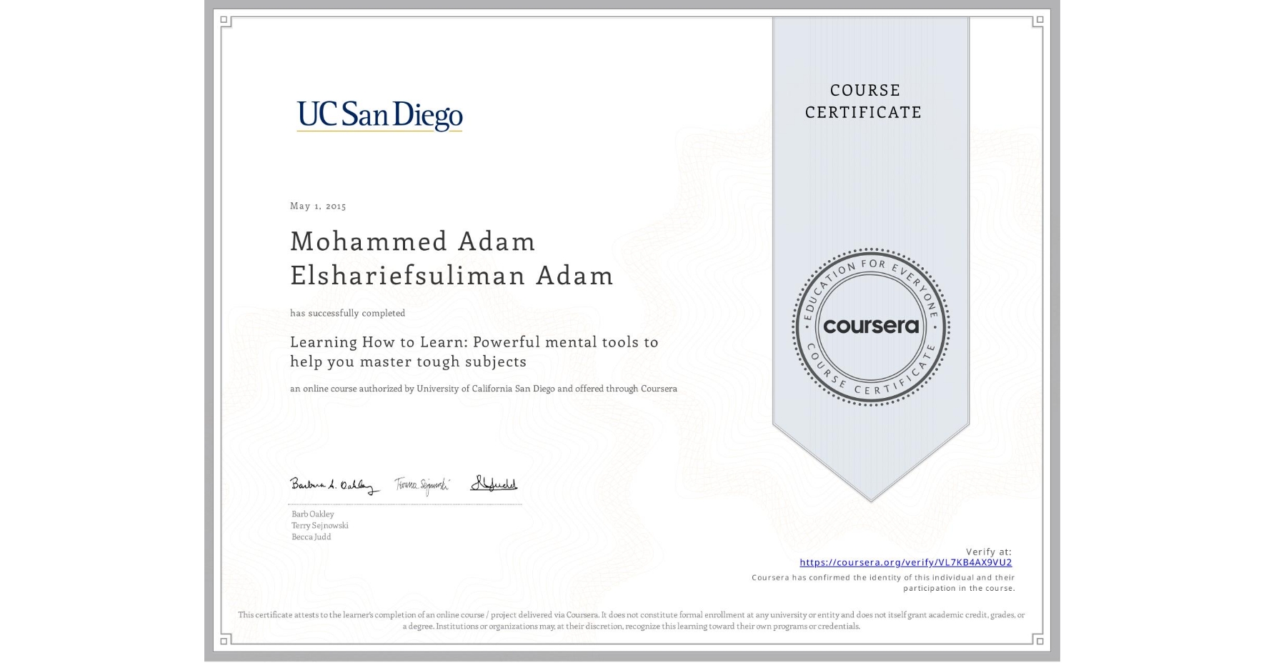 View certificate for Mohammed Adam Elshariefsuliman Adam, Learning How to Learn: Powerful mental tools to help you master tough subjects, an online non-credit course authorized by Deep Teaching Solutions and offered through Coursera