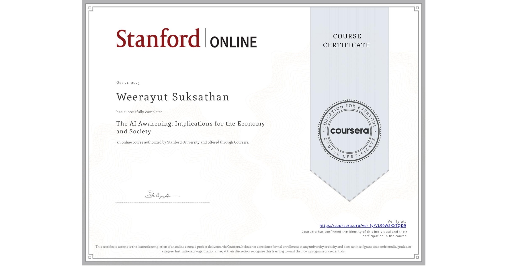 View certificate for Weerayut Suksathan, The AI Awakening: Implications for the Economy and Society, an online non-credit course authorized by Stanford University and offered through Coursera