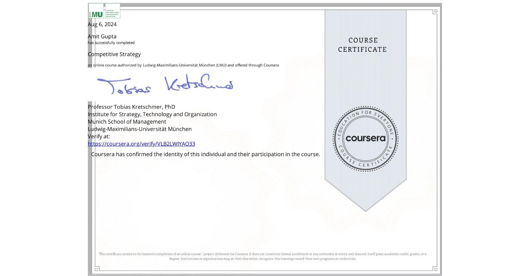 View certificate for Amit Gupta, Competitive Strategy, an online non-credit course authorized by Ludwig-Maximilians-Universität München (LMU) and offered through Coursera