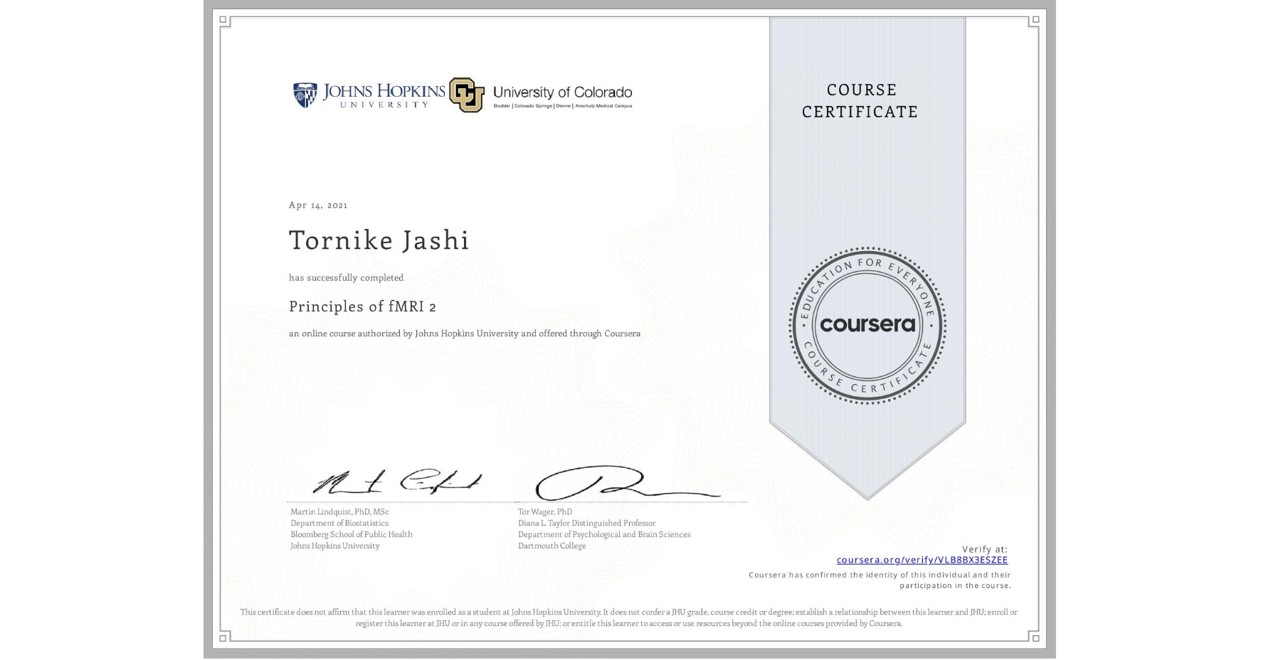 View certificate for Tornike Jashi, Principles of fMRI 2, an online non-credit course authorized by Johns Hopkins University and offered through Coursera