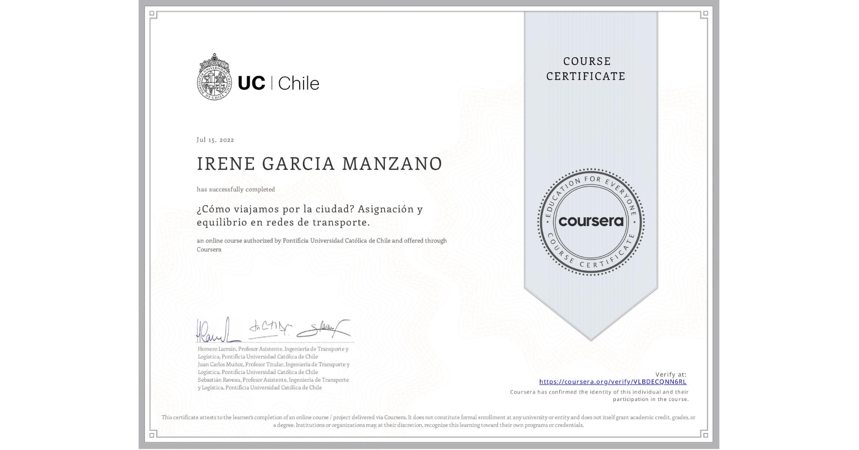 View certificate for IRENE GARCIA MANZANO, ¿Cómo viajamos por la ciudad? Asignación y equilibrio en redes de transporte., an online non-credit course authorized by Pontificia Universidad Católica de Chile and offered through Coursera
