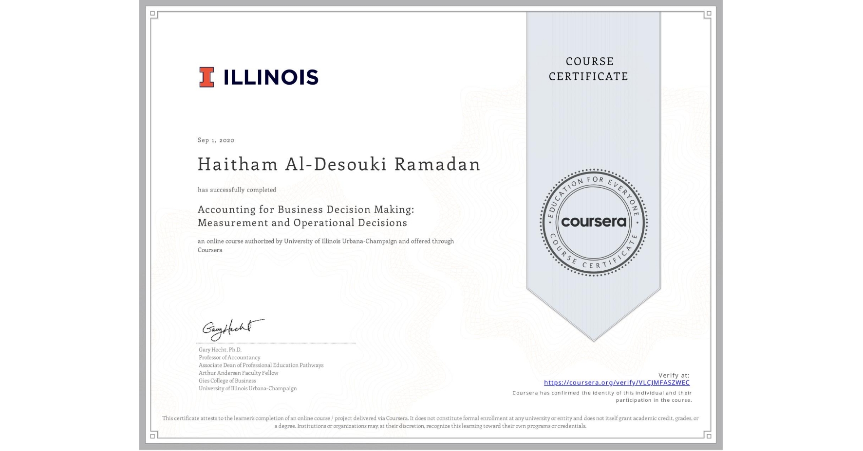 View certificate for Haitham Al-Desouki Ramadan, Accounting for Business Decision Making: Measurement and Operational Decisions, an online non-credit course authorized by University of Illinois Urbana-Champaign and offered through Coursera