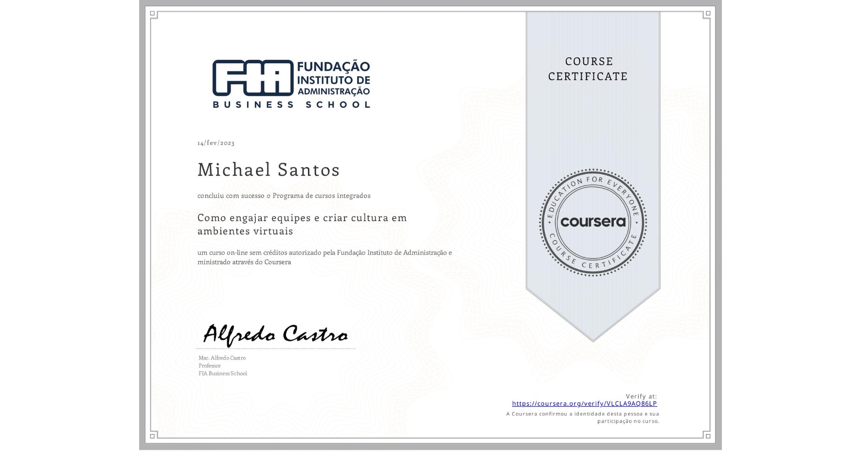 View certificate for Michael Santos, Como engajar equipes e criar cultura em ambientes virtuais, an online non-credit course authorized by Fundação Instituto de Administração and offered through Coursera