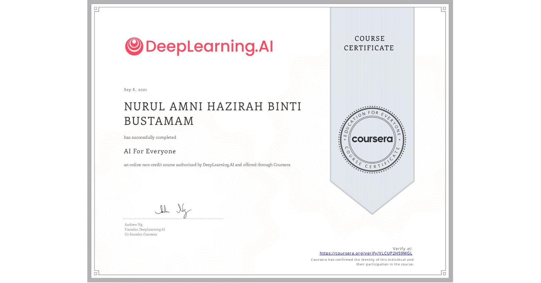 View certificate for NURUL AMNI HAZIRAH  BINTI BUSTAMAM, AI For Everyone, an online non-credit course authorized by DeepLearning.AI and offered through Coursera