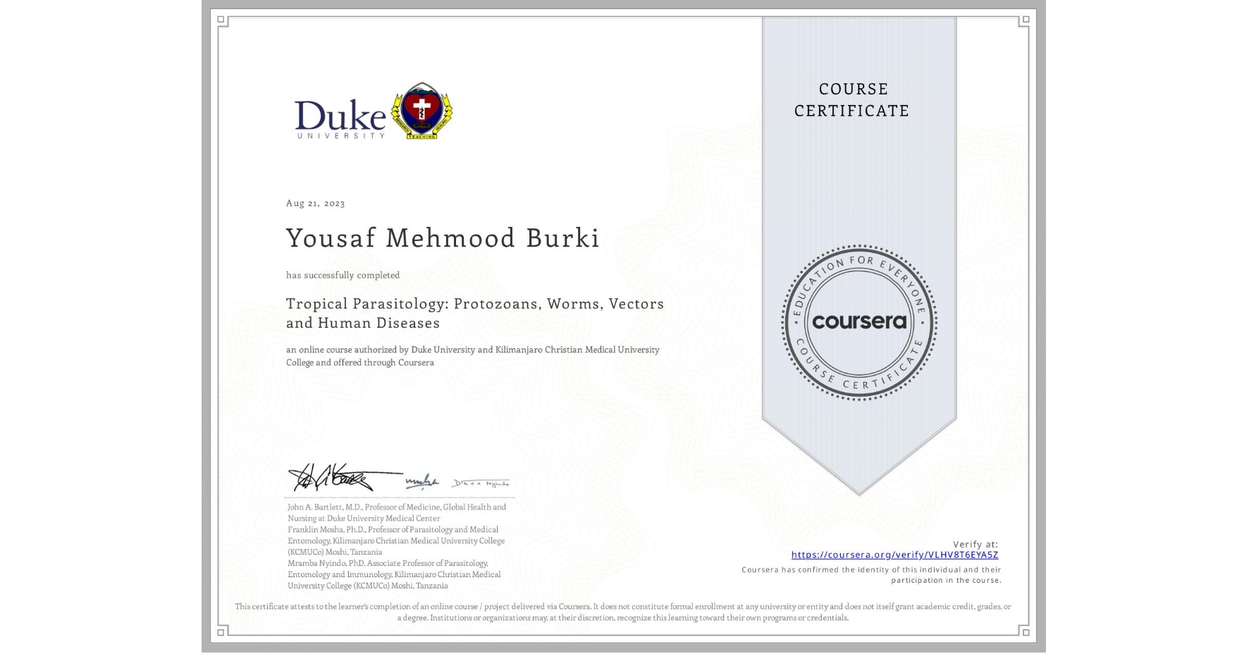 View certificate for Yousaf Mehmood Burki, Tropical Parasitology: Protozoans, Worms, Vectors and Human Diseases, an online non-credit course authorized by Duke University & Kilimanjaro Christian Medical University College and offered through Coursera