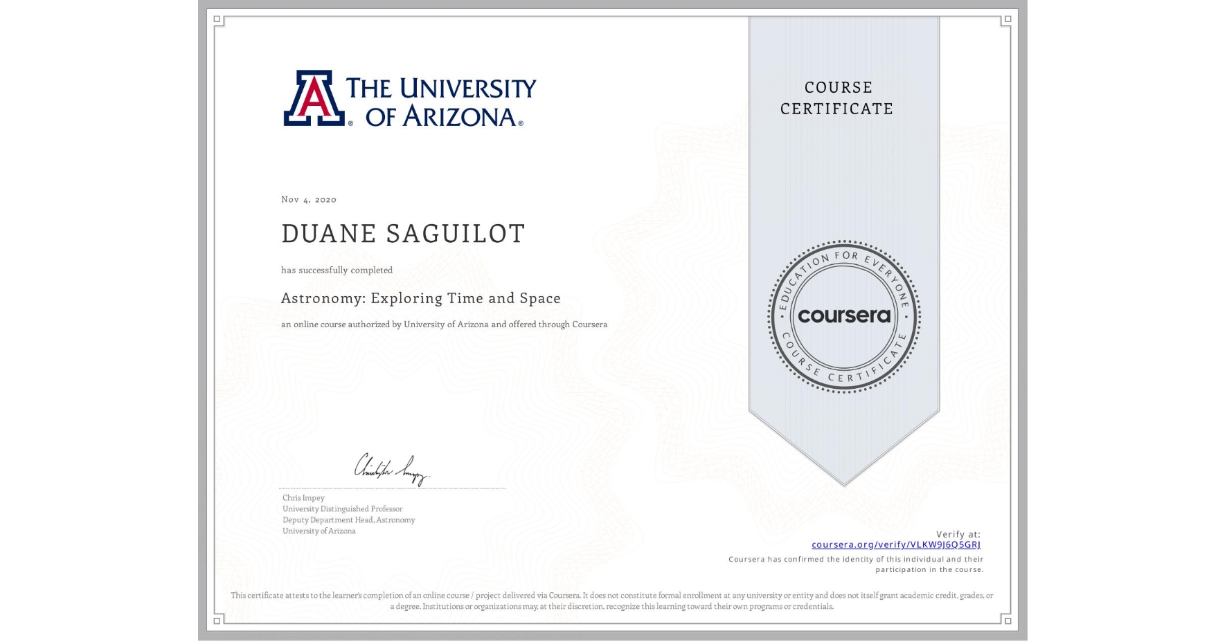 View certificate for DUANE SAGUILOT, Astronomy: Exploring Time and Space, an online non-credit course authorized by University of Arizona and offered through Coursera