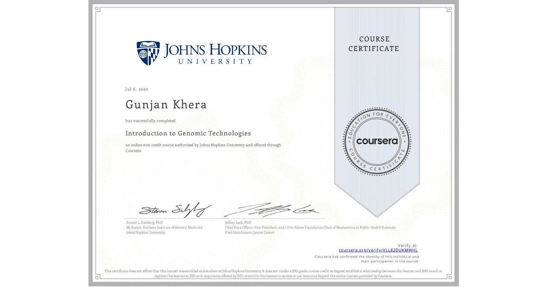 View certificate for Gunjan Khera, Introduction to Genomic Technologies, an online non-credit course authorized by Johns Hopkins University and offered through Coursera