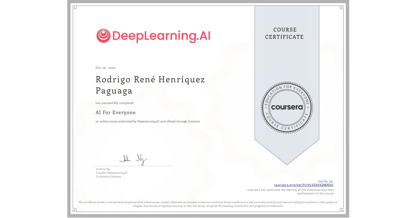 View certificate for Rodrigo René Henríquez Paguaga, AI For Everyone, an online non-credit course authorized by DeepLearning.AI and offered through Coursera